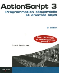 David Tardiveau - ActionScript 3 - Programmation séquentielle et orientée objet.