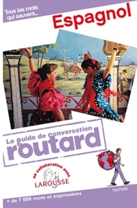 David Tarradas Agea et Christelle Berger Rios - Le guide de conversation du routard espagnol.