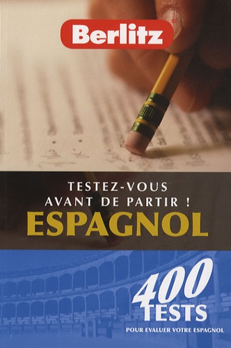 David Tarradas Agea - Testez-vous avant de partir ! Espagnol - 400 tests pour évaluer votre espagnol.