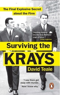 David Teale - Surviving the Krays - The Final Explosive Secret about the Firm.