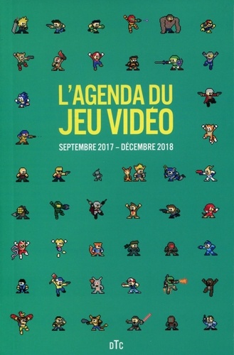 David Téné et Pierre Gaultier - L'agenda du jeu video - Septembre 2017-Décembre 2018.
