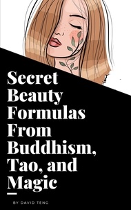  David Teng - Secret Beauty Formulas From Buddhism, Tao, and Magic.