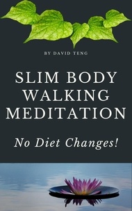  David Teng - Slim Body Walking Meditation: No Diet Changes.
