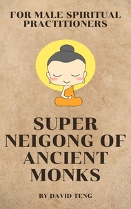  David Teng - Super Neigong of Ancient Monks - For Male Spiritual Practitioners.