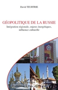 David Teurtrie - Géopolitique de la Russie - Intégration régionale, enjeux énergétiques, influence culturelle.