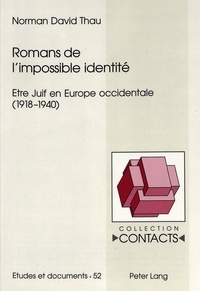 David Thau - ROMANS DE L'IMPOSSIBLE IDENTITE. - ETRE JUIF EN EUROPE OCCIDENTALE 1918-1940.