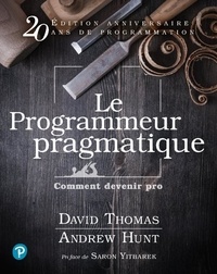 David Thomas et Andrew Hunt - Le programmeur pragmatique - Comment devenir pro.