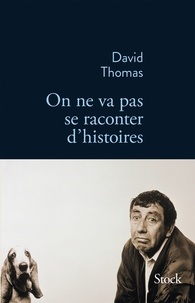 David Thomas - On ne va pas se raconter d'histoires.