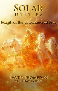 Solar Deities: Magik of the Unconquered Sun