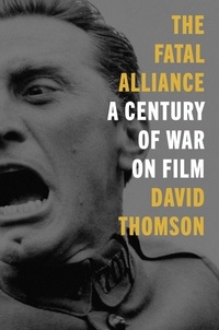 David Thomson - The Fatal Alliance - A Century of War on Film.