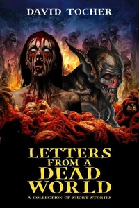 Letters From A Dead World: A Collection Of Short Stories