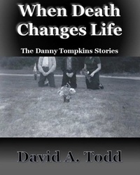  David Todd - When Death Changes Life: The Danny Tompkins Short Stories.