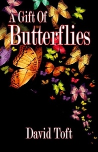 David Toft - A Gift of Butterflies - The Butterflies Trilogy, #1.