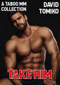 Take Him - A Taboo MM Collection