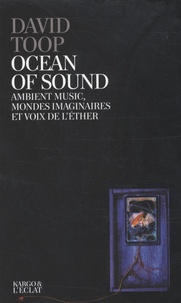 David Toop - Ocean of sound - Ambient music, mondes imaginaires et voix de l'éther.