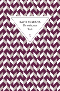 David Toscana - Un train pour Tula.
