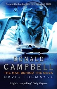 David Tremayne - Donald Campbell - The Man Behind The Mask.