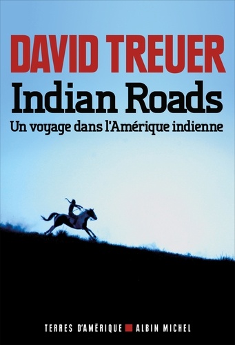 Indian Roads. Un voyage dans l'Amérique indienne
