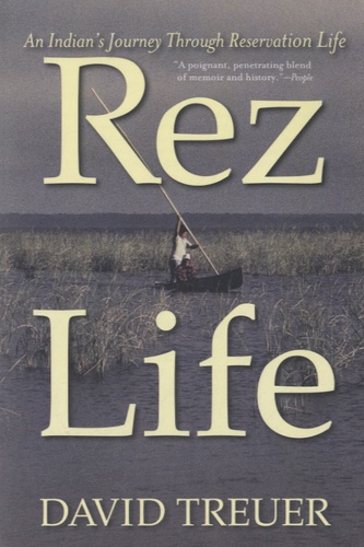 David Treuer - Rez Life - An Indian's Journey Through Reservation Life.