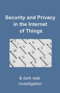  David Tripp - Security and Privacy in the Internet of Things: &amp; Dark-web Investigation.