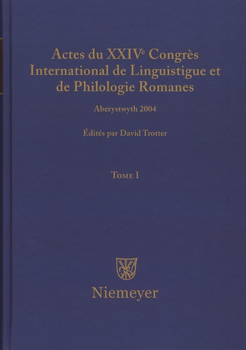 David Trotter - Actes du XXIVe Congrès International de Linguistique et de Philologie Romanes - Tome 1.