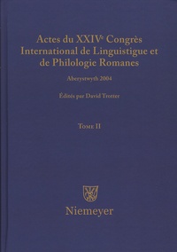 David Trotter - Actes du XXIVe Congrès International de Linguistique et de Philologie Romanes - Tome 2.