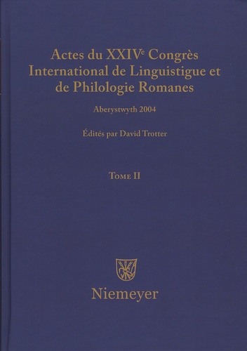David Trotter - Actes du XXIVe Congrès International de Linguistique et de Philologie Romanes - Tome 2.
