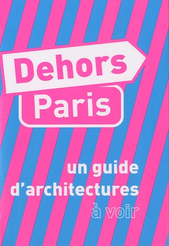 David Trottin - Dehors Paris - Un guide d'architecture à voir, un guide d'architecture à imaginer.