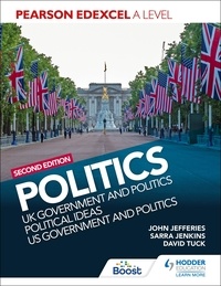 David Tuck et Sarra Jenkins - Pearson Edexcel A Level Politics 2nd edition: UK Government and Politics, Political Ideas and US Government and Politics.