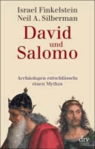 David und Salomo - Archäologen entschlüsseln einen Mythos.