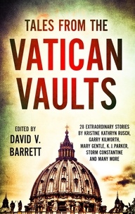 David V. Barrett - Tales from the Vatican Vaults - 28 extraordinary stories by Kristine Kathryn Rusch, Garry Kilworth, Mary Gentle, KJ Parker, Storm Constantine and many more.