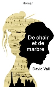 David VALL - De chair et de marbre.