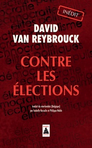 David Van Reybrouck - Contre les élections.