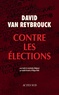 David Van Reybrouck - Contre les élections.