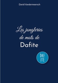 David Vandermeersch - Les jongleries de mots de Dafite.