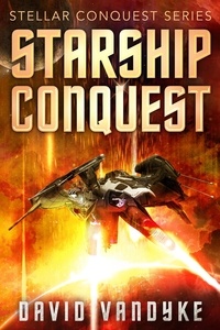  David VanDyke - Starship Conquest - Stellar Conquest Series, #1.