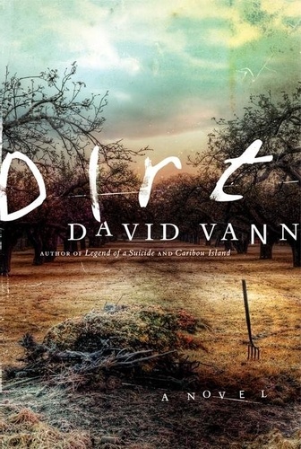 David Vann - Dirt - A Novel.
