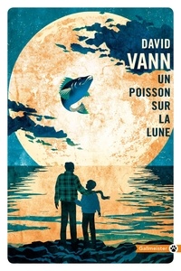 David Vann - Un poisson sur la lune.