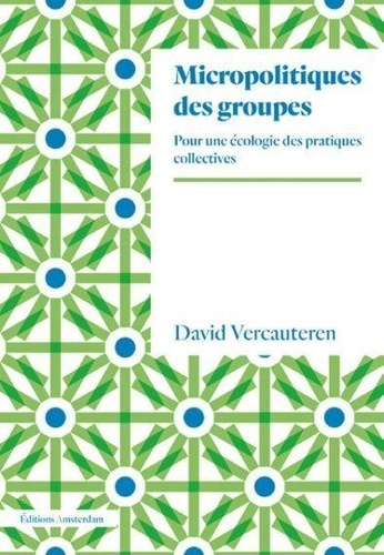 Micropolitiques des groupes. Pour une écologie des pratiques collectives