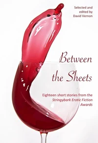 Between the Sheets - Eighteen Short Stories from the Stringybark Erotic Fiction Awards