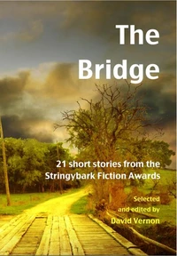 The Bridge — 21 Short Stories from the Stringybark Fiction Awards