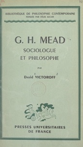 David Victoroff et Maurice Pradines - G. H. Mead, sociologue et philosophe.