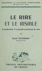 David Victoroff et Félix Alcan - Le rire et le risible - Introduction à la psycho-sociologie du rire.