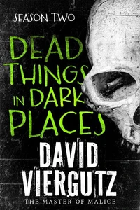 Dead Things in Dark Places Season 2