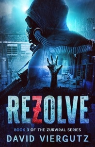  David Viergutz - ReZolve - The ZurViral Series, #3.