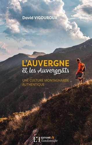 L'Auvergne et les Auvergnats. Une culture montagnarde authentique