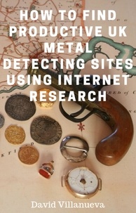  David Villanueva - How to Find Productive UK Metal Detecting Sites Using Internet Research.