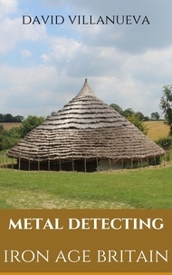  David Villanueva - Metal Detecting Iron Age Britain - Metal Detecting Britain, #2.
