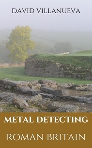  David Villanueva - Metal Detecting Roman Britain - Metal Detecting Britain, #3.