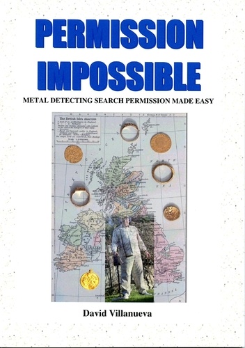  David Villanueva - Permission Impossible: Metal Detecting Search Permission Made Easy.